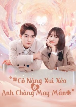 Cô Nàng Xui Xẻo Và Anh Chàng May Mắn (2024)